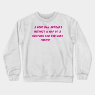 A good day appears quote - Euphoria Crewneck Sweatshirt